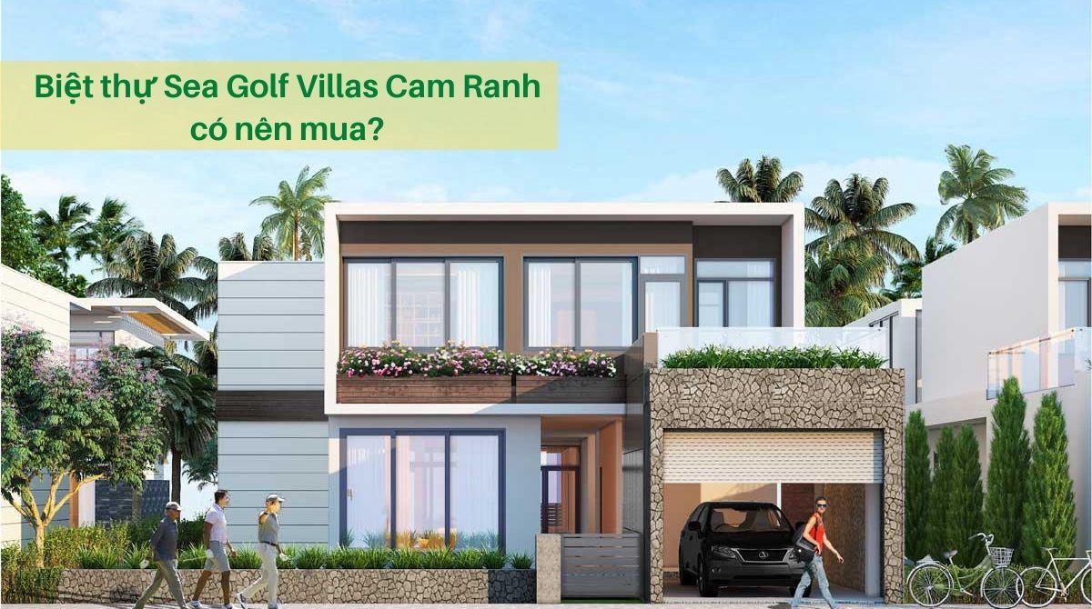 Biệt thự Sea Golf Villas Cam Ranh có nên mua?