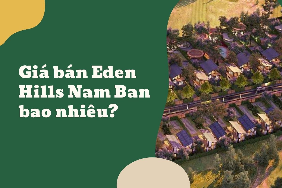Giá bán Eden Hills Nam Ban bao nhiêu