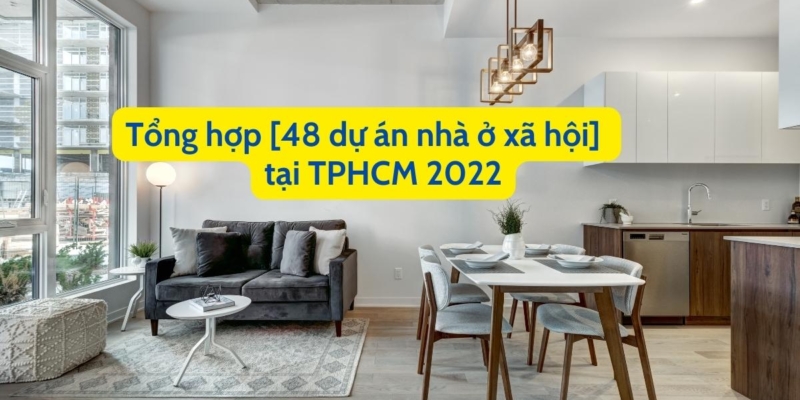 Tổng hợp 48 dự án nhà ở xã hội tại TPHCM 2022