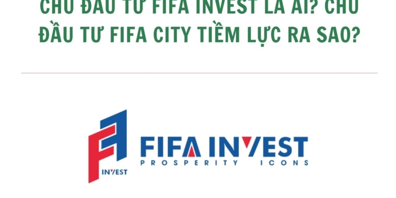 Chủ đầu tư Fifa Invest