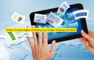 Ví Điện Tử: Định Nghĩa và Loại Ví Điện Tử Đang Hot 2026?