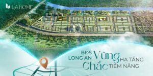 Khám phá LA HOME Long An: Thông tin & Giá bán T3/2026
