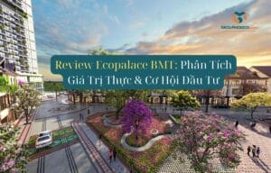 Review Ecopalace BMT: Phân Tích Giá Trị Thực & Cơ Hội Đầu Tư