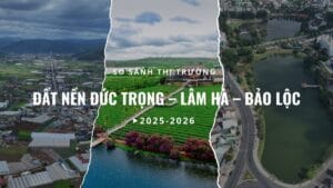 ĐẤT NỀN ĐỨC TRỌNG – LÂM HÀ – BẢO LỘC: ĐÂU LÀ NƠI ĐÁNG ĐẦU TƯ NHẤT 2025?
