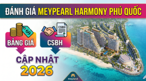 Đánh giá Meypearl Harmony Phú Quốc: Bảng giá & CSBH 2026