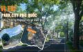 Vị Trí Park City Phú Quốc Cây Thông Ngoài Có Gì Đặc Biệt?