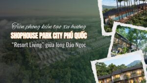 Park City Phú Quốc: Tiên phong kiến tạo xu hướng “Resort Living” giữa lòng Đảo Ngọc
